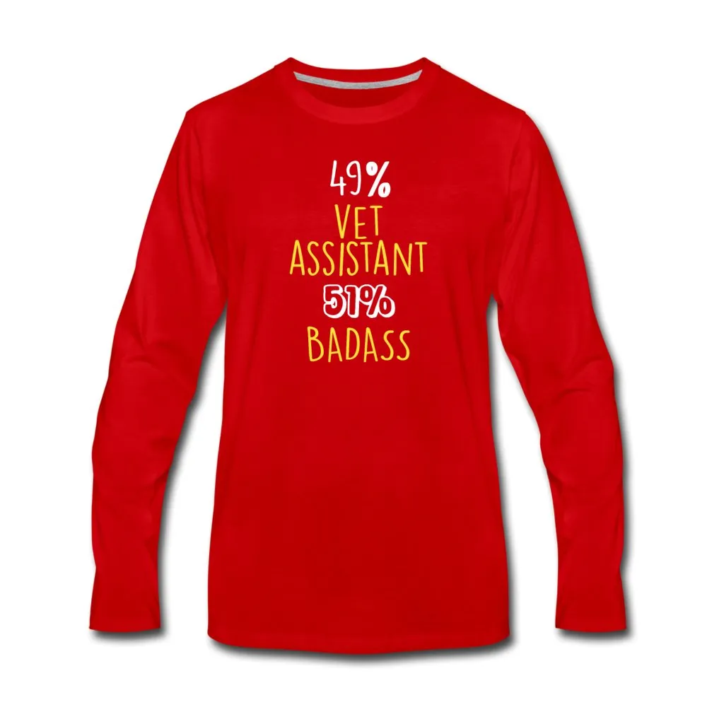 49% vet assistant 51% Badass Unisex Premium Long Sleeve T-Shirt
