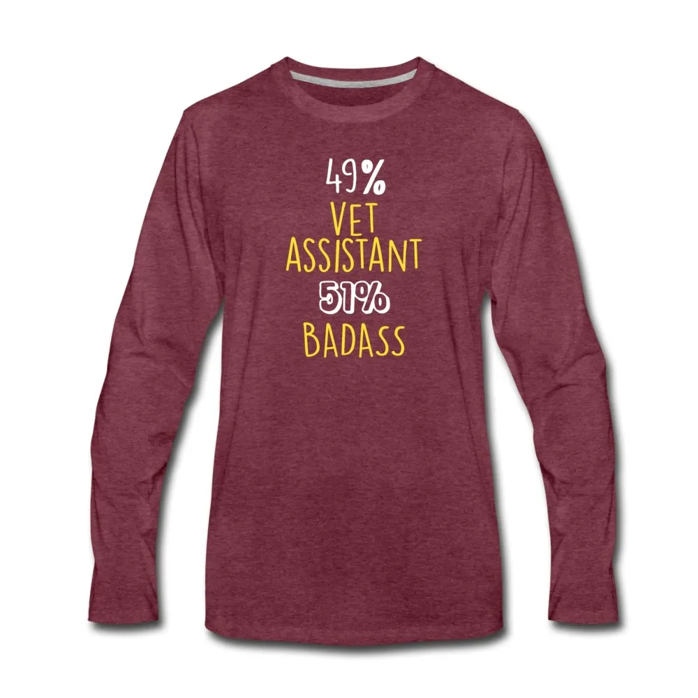 49% vet assistant 51% Badass Unisex Premium Long Sleeve T-Shirt