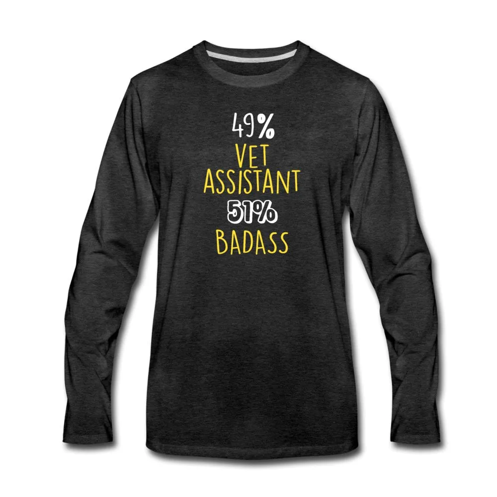 49% vet assistant 51% Badass Unisex Premium Long Sleeve T-Shirt