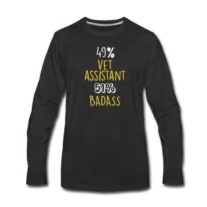 49% vet assistant 51% Badass Unisex Premium Long Sleeve T-Shirt