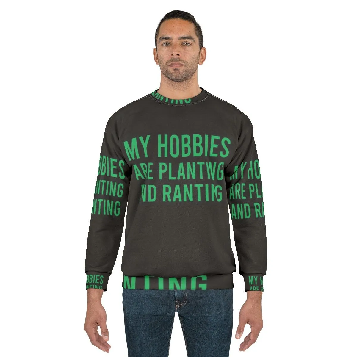 "My Hobbies Are Planting & Ranting" Funny Gardening Sweatshirt