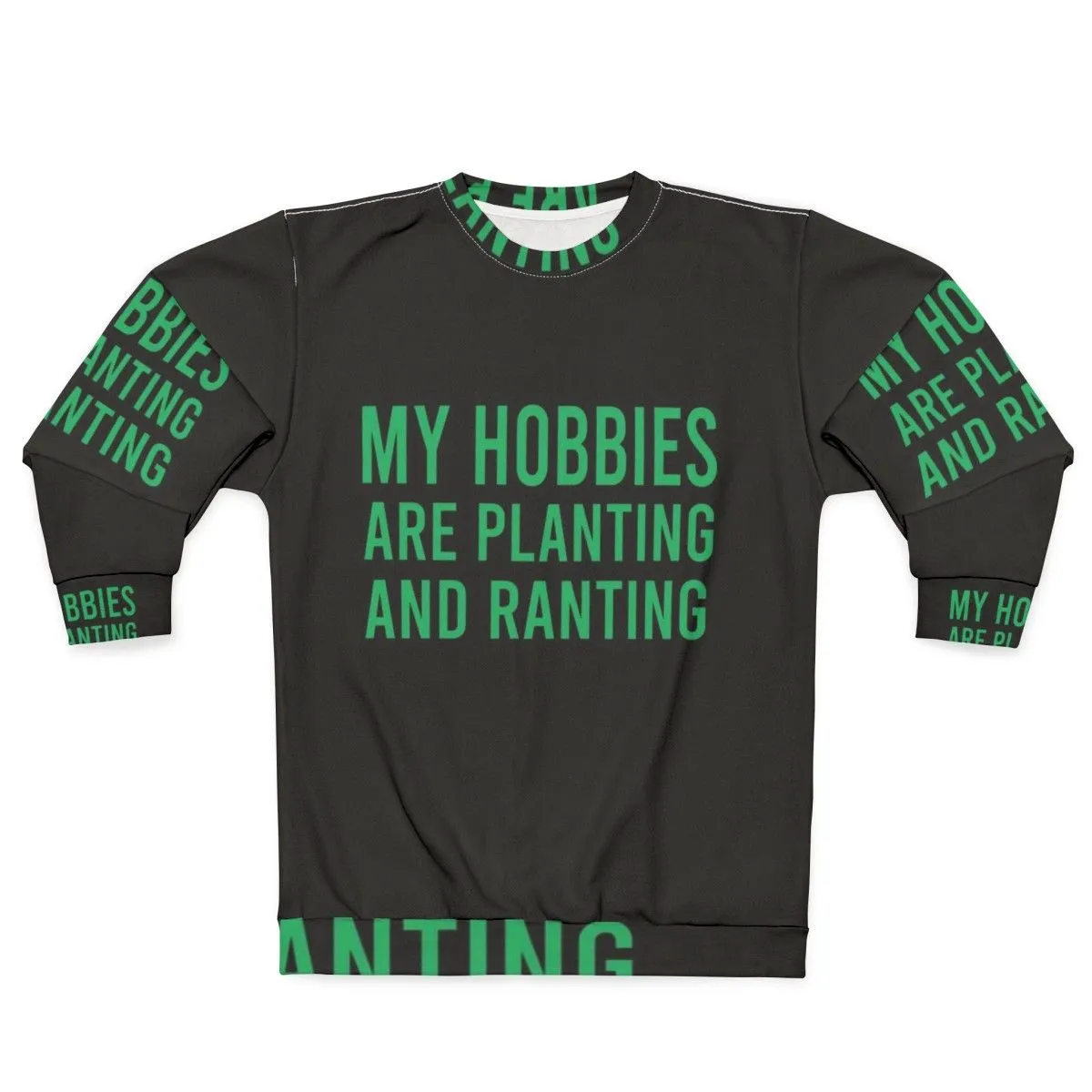"My Hobbies Are Planting & Ranting" Funny Gardening Sweatshirt
