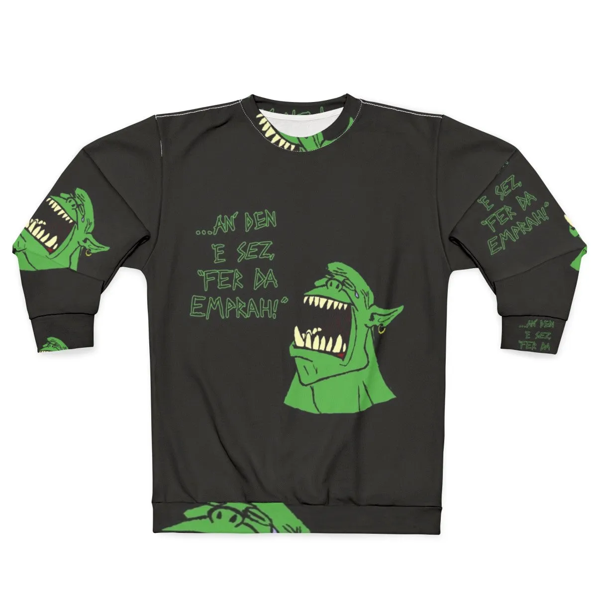 "Ork An Den E Sez 'Fer Da Emprah' Warhammer 40K Sweatshirt"